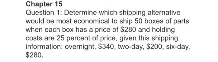 Chapter 15 Question 1: Determine which shipping