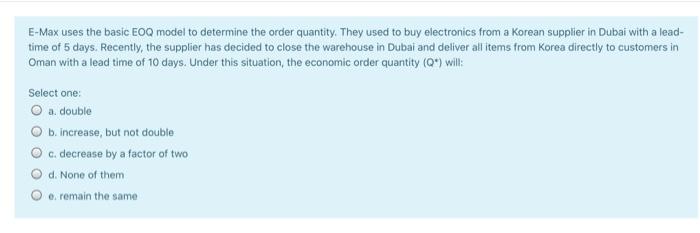 E-Max uses the basic EOQ model to determine the