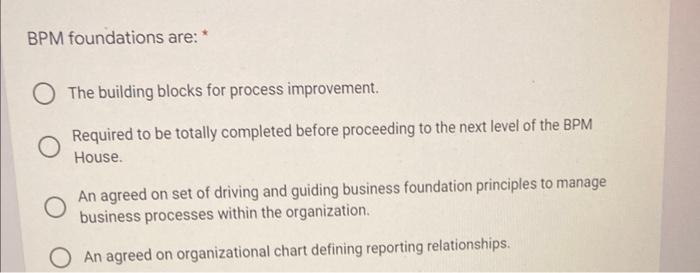 BPM foundations are: O The building blocks for
