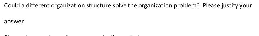 Could a different organization structure solve