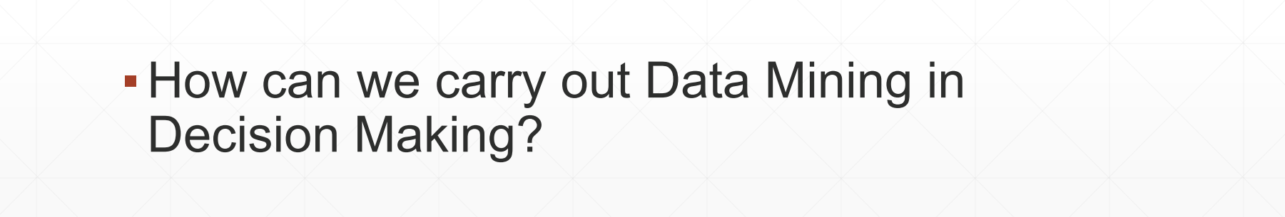 1 How can we carry out Data Mining in Decision