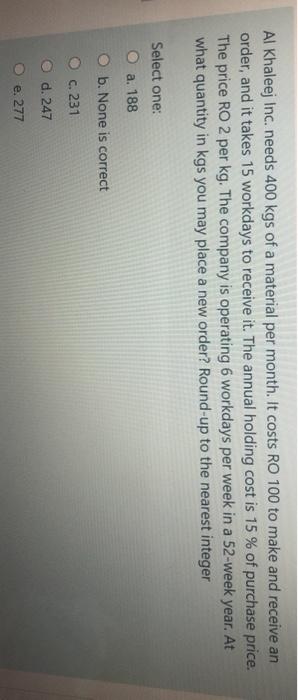 Al Khaleej Inc. needs 400 kgs of a material per