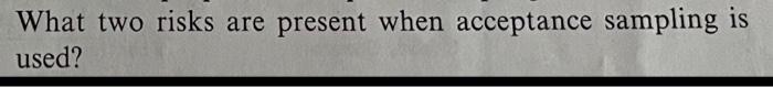 What two risks are present when acceptance