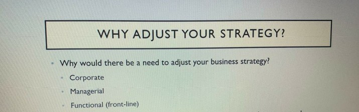 WHY ADJUST YOUR STRATEGY? Why would there be a