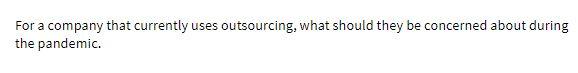 For a company that currently uses outsourcing,