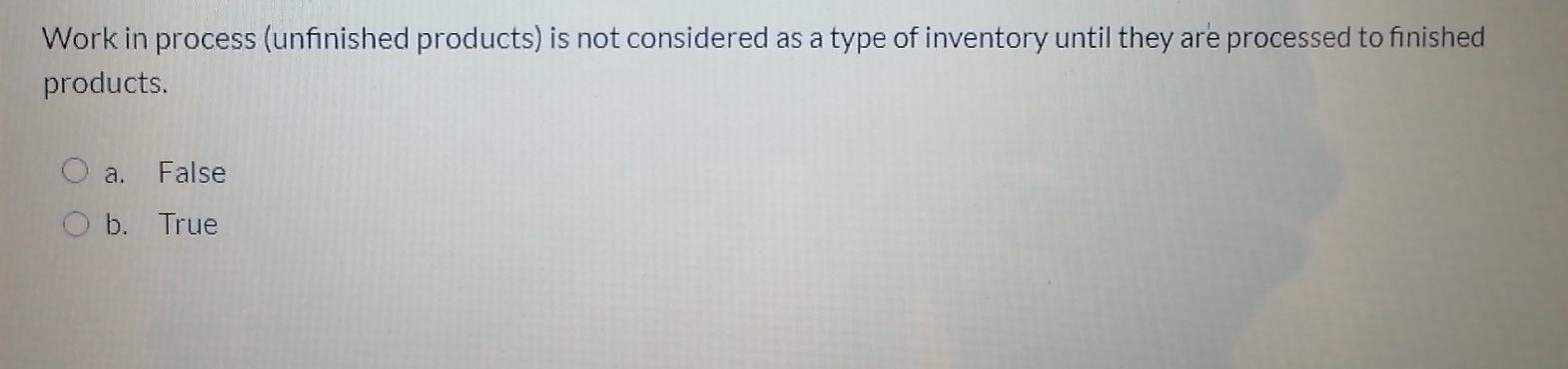 Work in process (unfinished products) is not