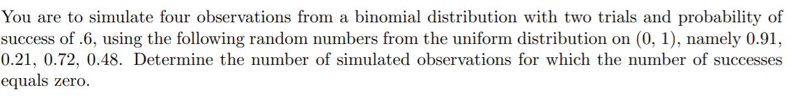You are to simulate four observations from a