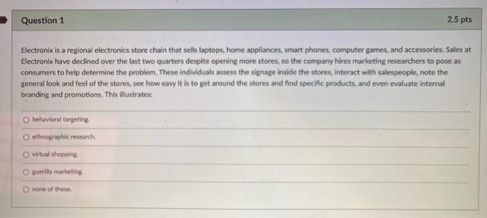 Question 1 2.5 pts Electronix is a regional