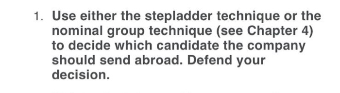 1. Use either the stepladder technique or the