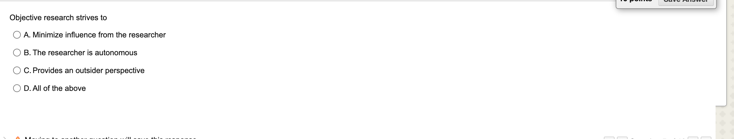 Objective research strives to A. Minimize