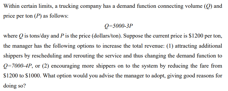 Within certain limits, a trucking company has a