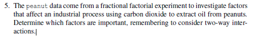Please use R or R Studio Code 5. The peanut data