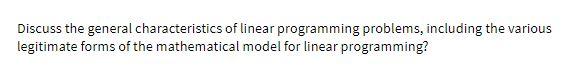 Discuss the general characteristics of linear