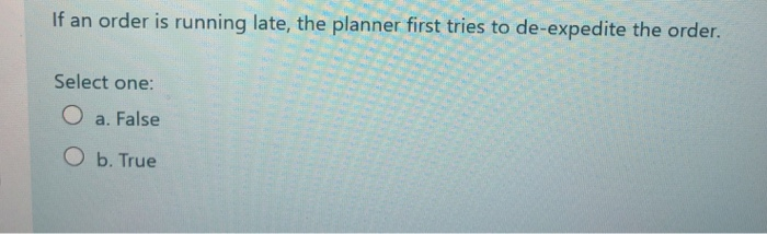 If an order is running late, the planner first