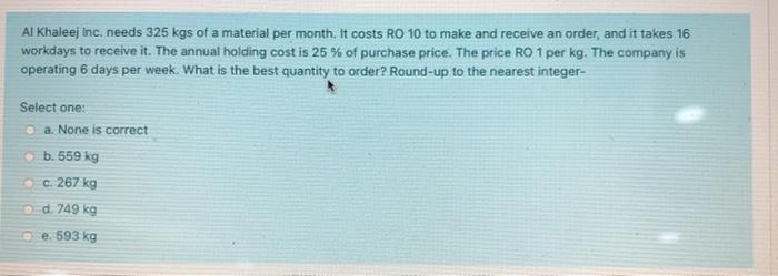 Al Khaleej inc. needs 325 kgs of a material per