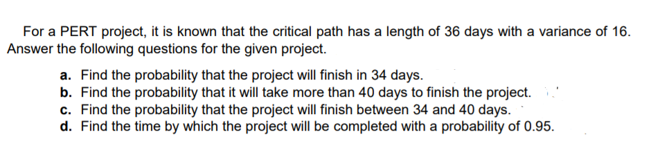 For a PERT project, it is known that the critical