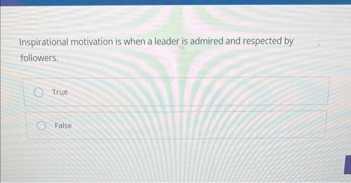 Inspirational motivation is when a leader is