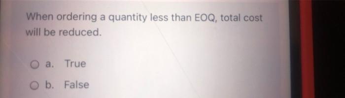 When ordering a quantity less than EOQ, total