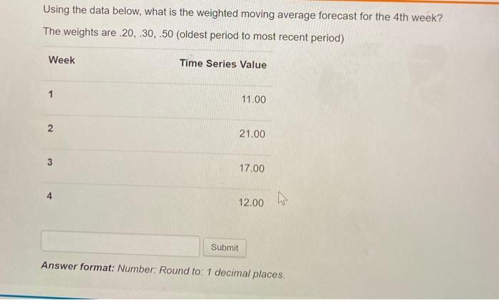 Using the data below, what is the weighted moving