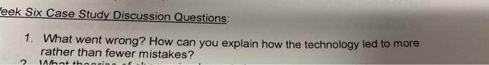 eek Six Case Study Discussion Questions: 1. What