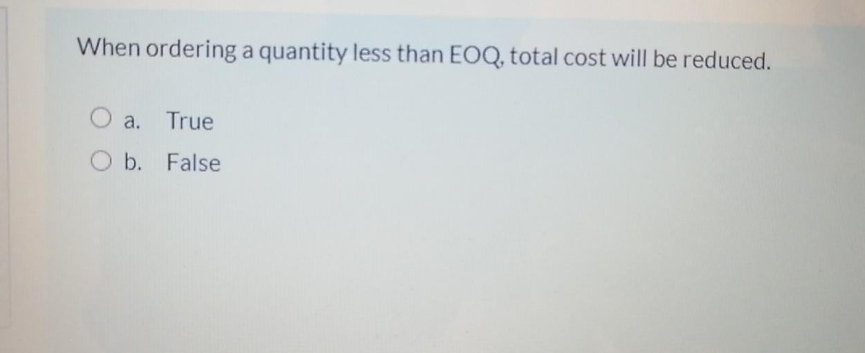 When ordering a quantity less than EOQ, total