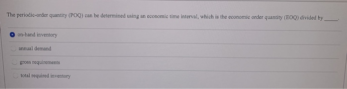 The periodic-order quantity (POQ) can be