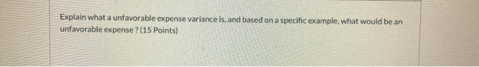 200 words minimum Explain what a unfavorable