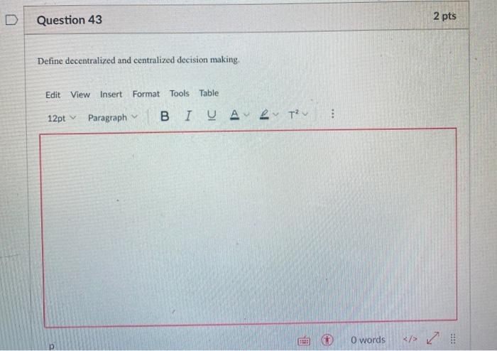 Question 43 2 pts Define decentralized and