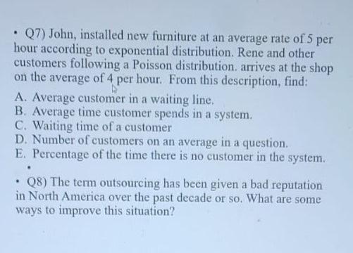 Q7) John, installed new furniture at an average