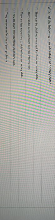 Which of the following is an advantage of primary