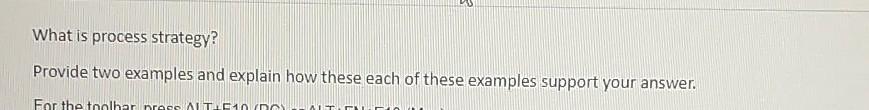 What is process strategy? Provide two examples