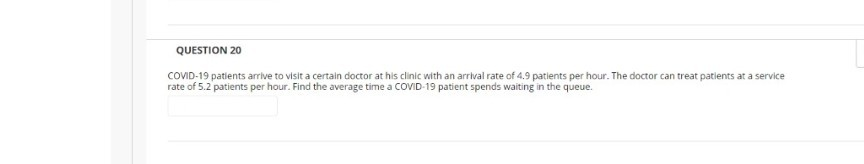 QUESTION 20 COVID-19 patients arrive to visit a