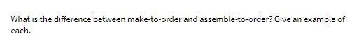 What is the difference between make-to-order and