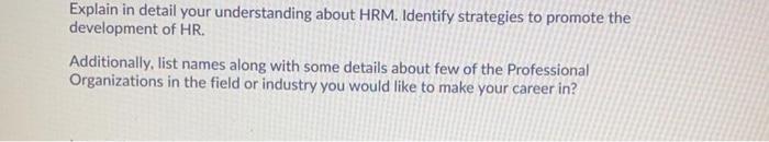 Explain in detail your understanding about HRM.
