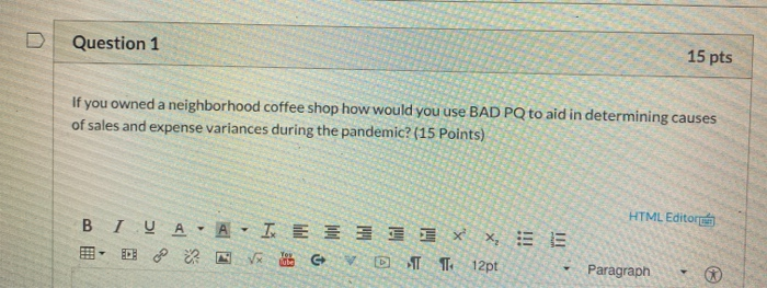 100 words minimum BAD PQ Question 1 15 pts If you