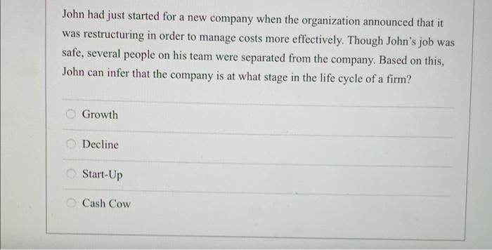 John had just started for a new company when the