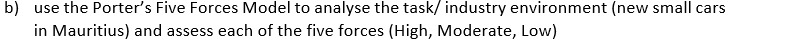 b) use the Porter's Five Forces Model to analyse