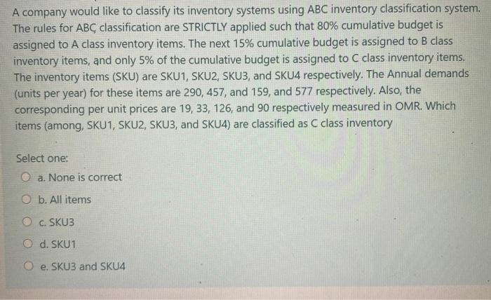 A company would like to classify its inventory