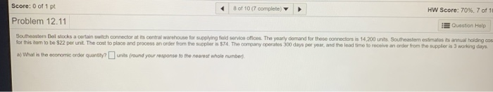 8 of 10 7 complete Score: 0 of 1 pt Problem 12.11