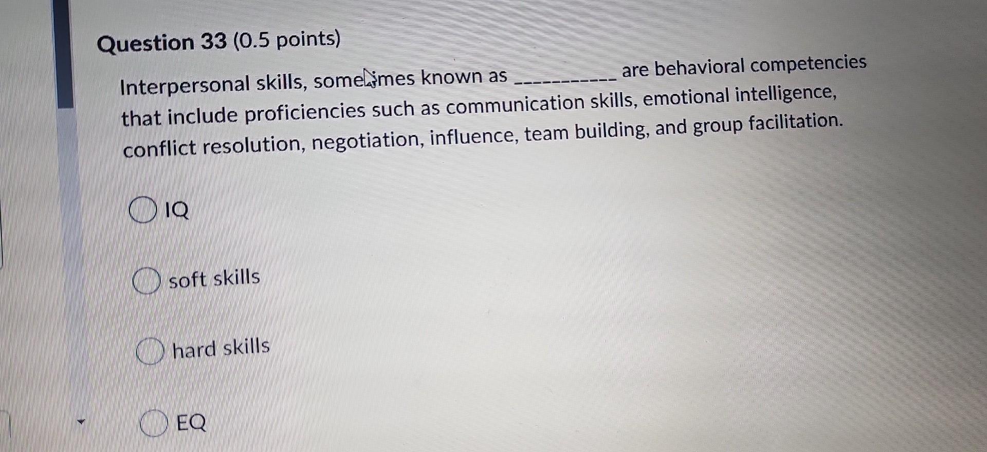 Question 33 (0.5 points) Interpersonal skills,