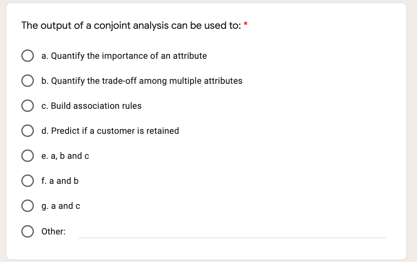 * The output of a conjoint analysis can be used