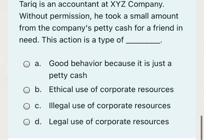 Tariq is an accountant at XYZ Company. Without