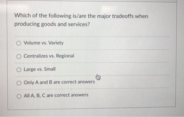 Which of the following is/are the major tradeoffs