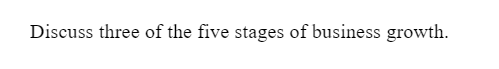 Discuss three of the five stages of business