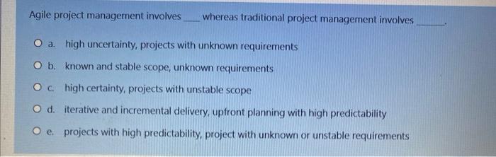 Agile project management involves whereas