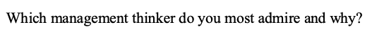 Which management thinker do you most admire and