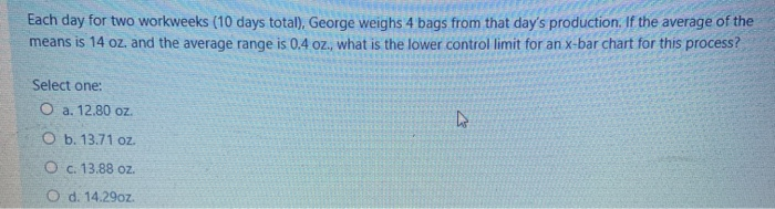Each day for two workweeks (10 days total),