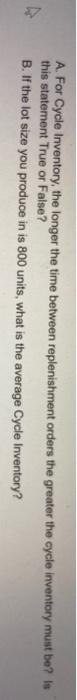 A. For Cycle Inventory, the longer the time
