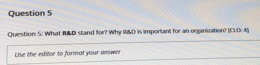 Question 5 Question 5: What R&D stand for? Why