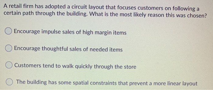 A retail firm has adopted a circuit layout that